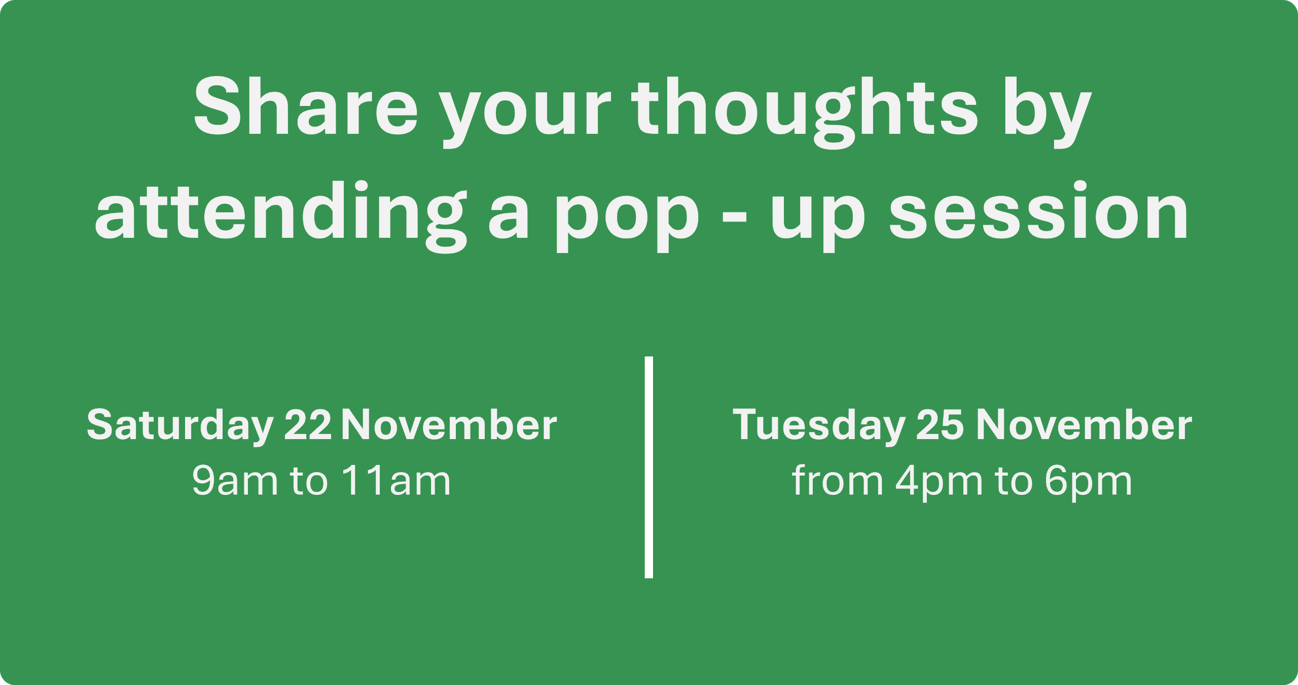 Text box promoting pop-up sessions - Saturday 22 November from 8am to 10am and Tuesday 25 November from 4pm to 6pm